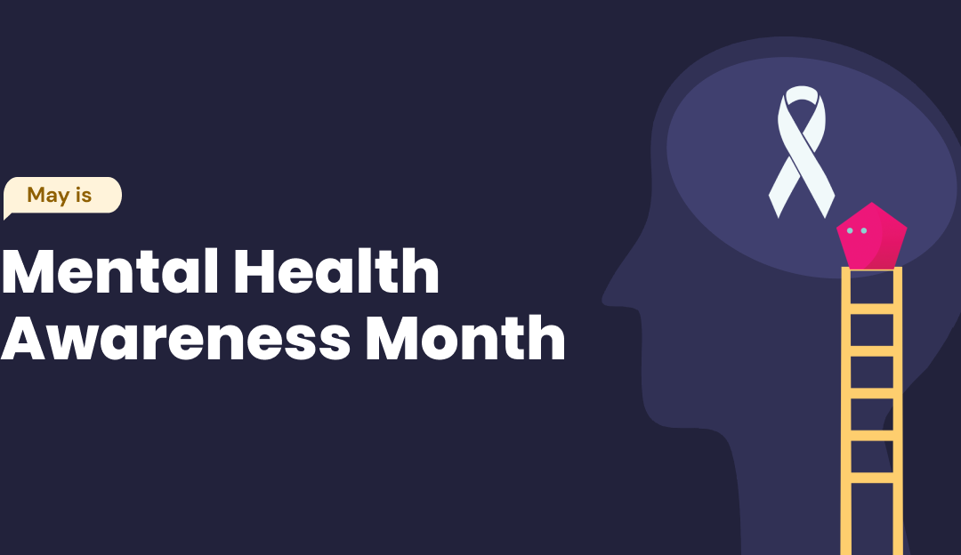 Mental Health Awareness Month: The Importance of Workplace Culture and Support