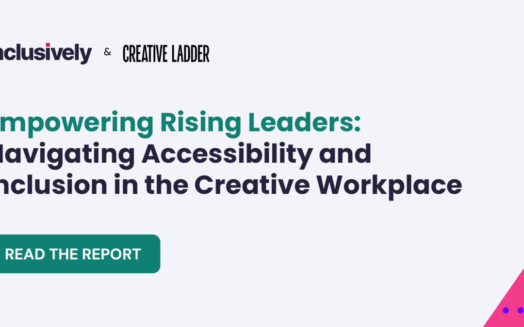 Empowering Rising Leaders: Navigating Accessibility and Inclusion in the Creative Workplace