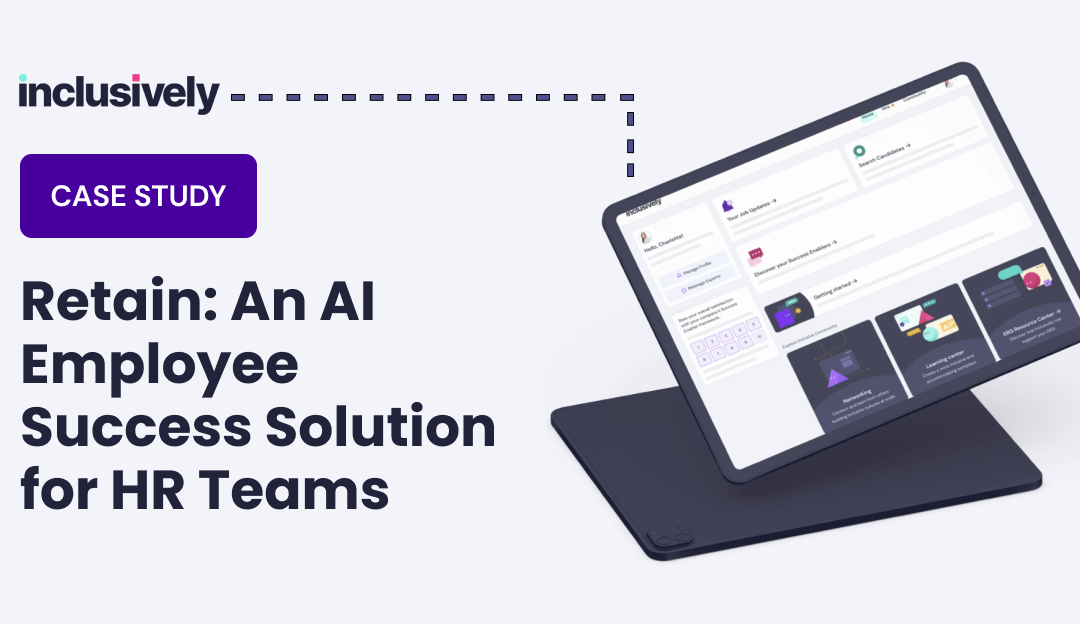 Inclusively, Case Study, Retain: An AI Employee Success Solution for HR Teams
