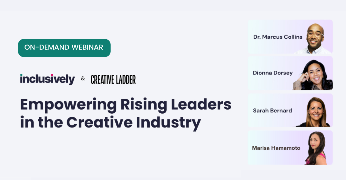 Inclusively and Creative Ladder Webinar: Empowering Rising Leaders in the Creative Industry