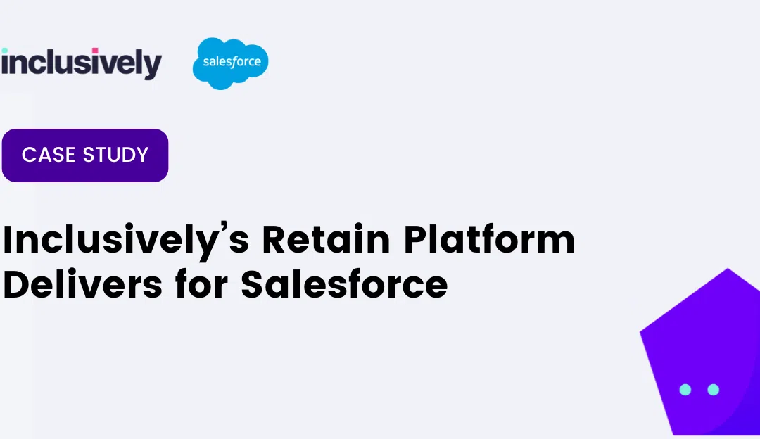 Inclusively’s Retain Salesforce Case Study